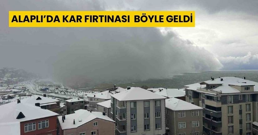 Alaplı’da kar fırtınası  böyle geldi