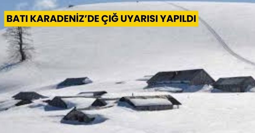 Batı Karadeniz’de çığ uyarısı yapıldı