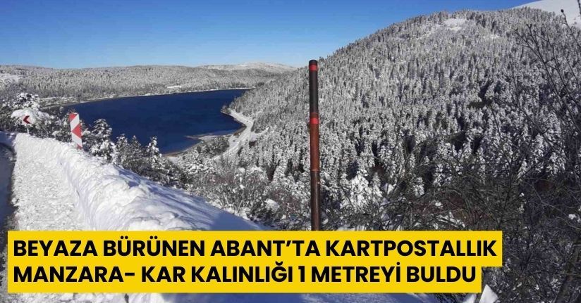 Beyaza bürünen Abant’ta kartpostallık manzara: Kar kalınlığı 1 metreyi buldu