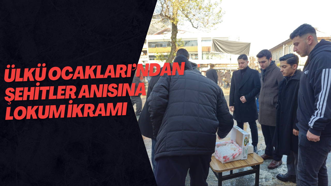 Ülkü Ocakları’ndan Şehitler Anısına Lokum İkramı