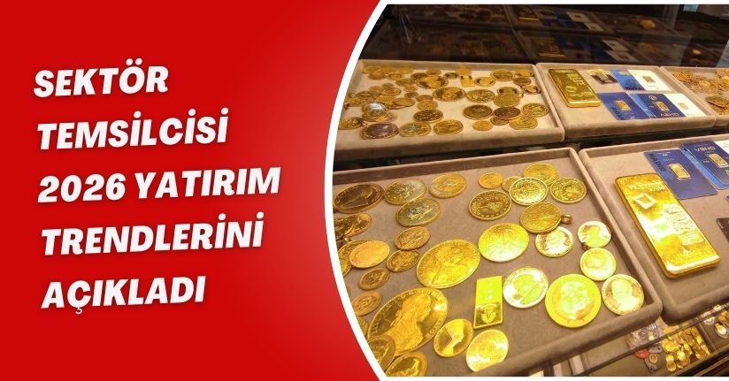 Sektör temsilcisi, 2026 yatırım trendlerini açıkladı
