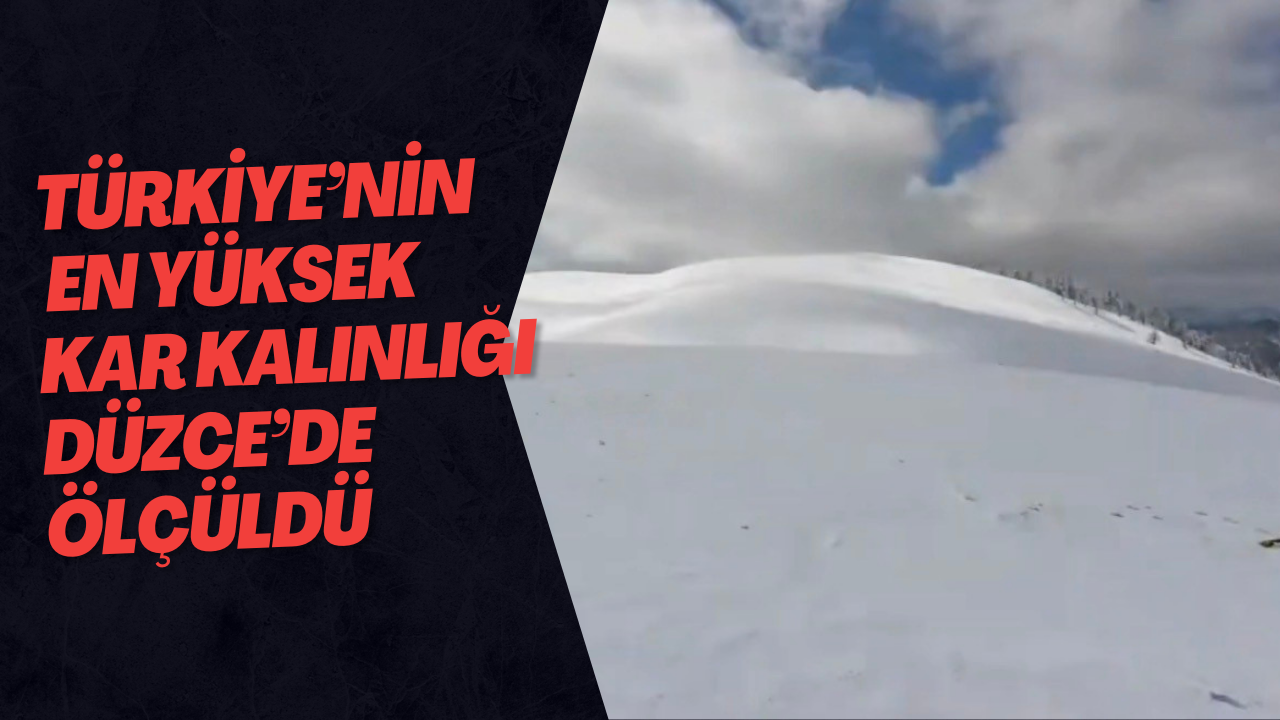 Türkiye’nin En Yüksek Kar Kalınlığı Düzce’de Ölçüldü