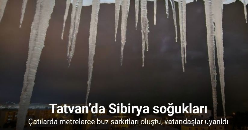 Tatvan’da sibirya soğukları etkili oluyor: Çatılarda metrelerce buz sarkıtları oluştu