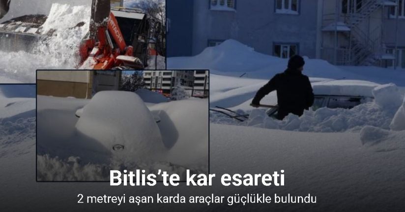 Bitlis’te kar altında kalan araçlar güçlükle bulundu