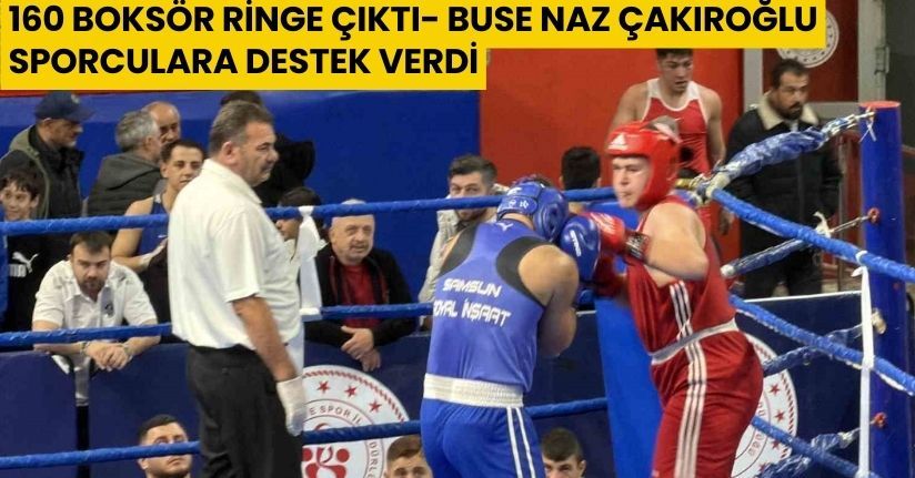 160 boksör ringe çıktı, Buse Naz Çakıroğlu sporculara destek verdi