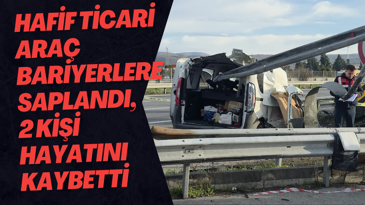 TEM'de Hafif Ticari Araç Bariyerlere Saplandı, 2 Kişi Hayatını Kaybetti