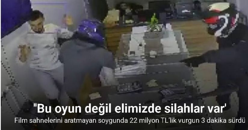 Film sahnelerini aratmayan soygunda 22 milyon TL’lik vurgun 3 dakika sürdü