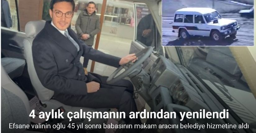 Efsane valinin oğlu 45 yıl sonra babasının makam aracını belediye hizmetine aldı