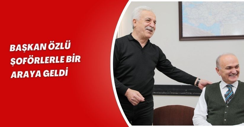 Başkan Özlü Şoförlerle Bir Araya Geldi