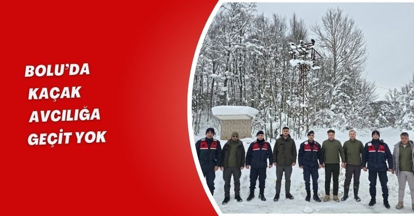 Bolu’da kaçak avcılığa geçit yok
