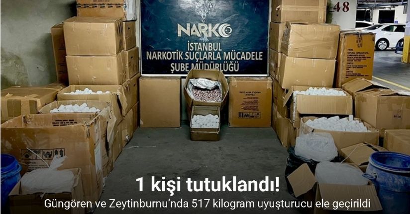 Güngören ve Zeytinburnu’nda 517 kilogram uyuşturucu ele geçirildi