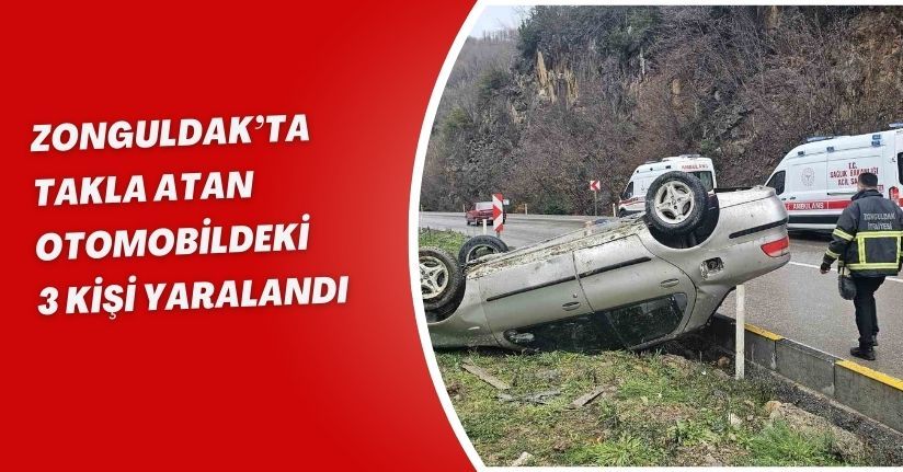 Zonguldak’ta takla atan otomobildeki 3 kişi yaralandı