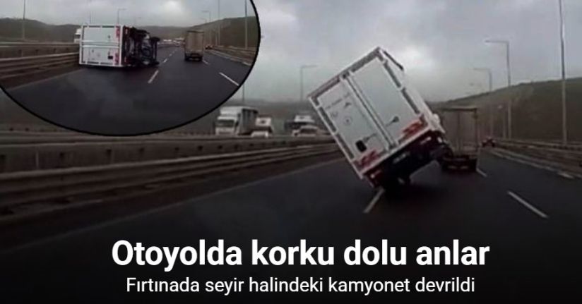 Fırtınada seyir halindeki kamyonet devrildi