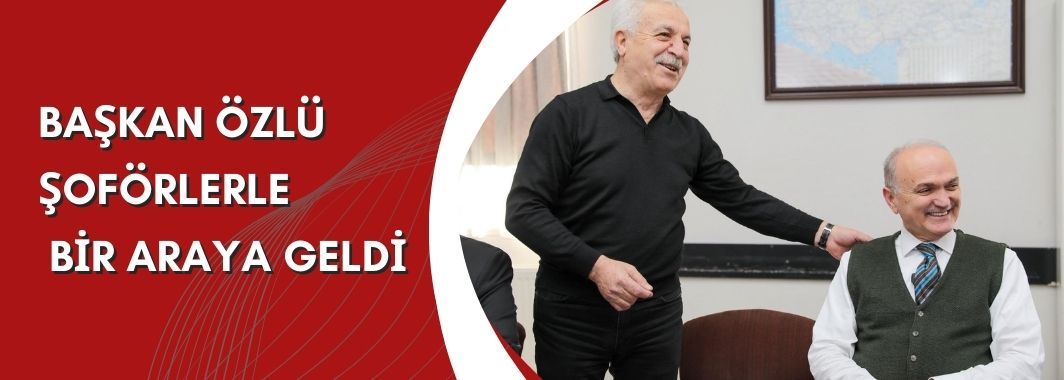 Başkan Özlü Şoförlerle Bir Araya Geldi