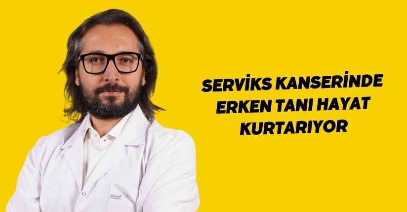 Serviks kanserinde erken tanı hayat kurtarıyor