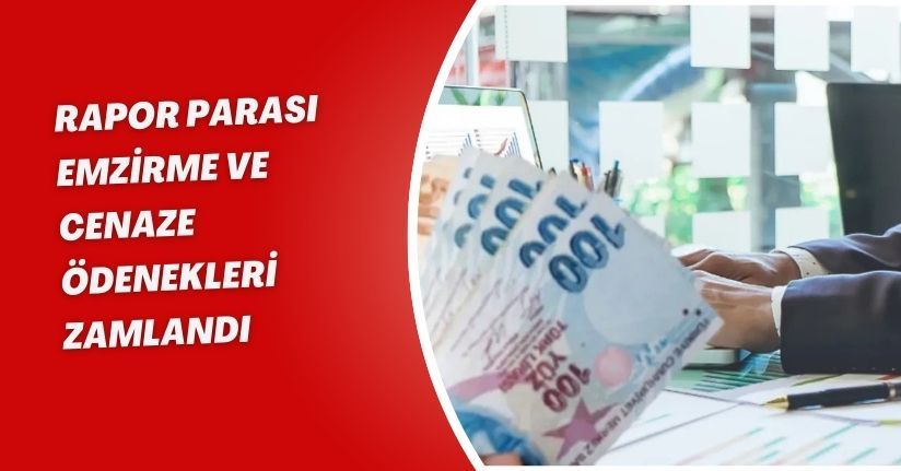 Rapor Parası, Emzirme ve Cenaze Ödenekleri Zamlandı