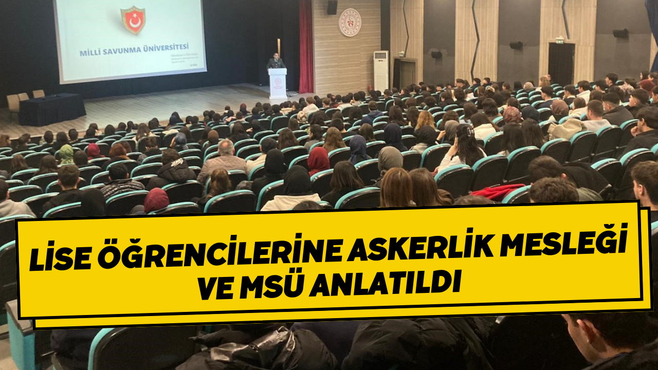Lise Öğrencilerine Askerlik Mesleği ve MSÜ Anlatıldı