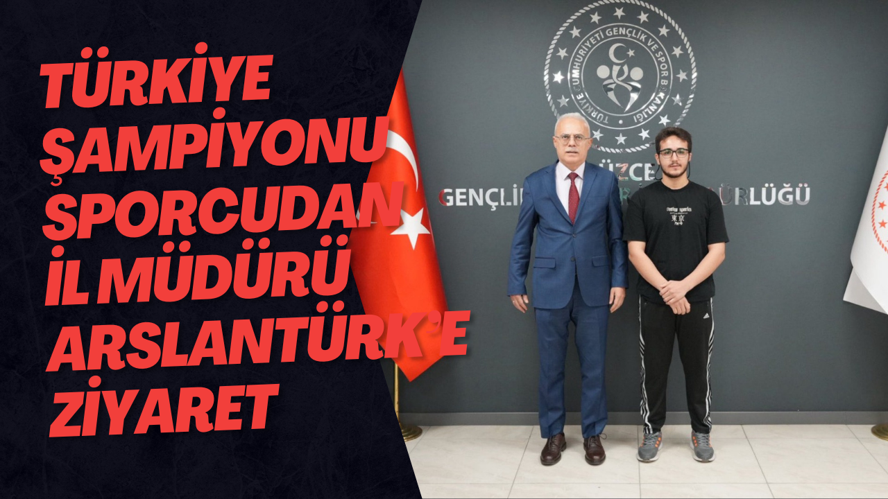 Türkiye Şampiyonu Sporcudan İl Müdürü Arslantürk’e Ziyaret