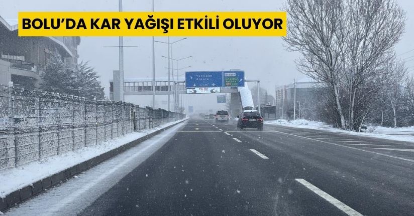 Bolu’da kar yağışı etkili oluyor