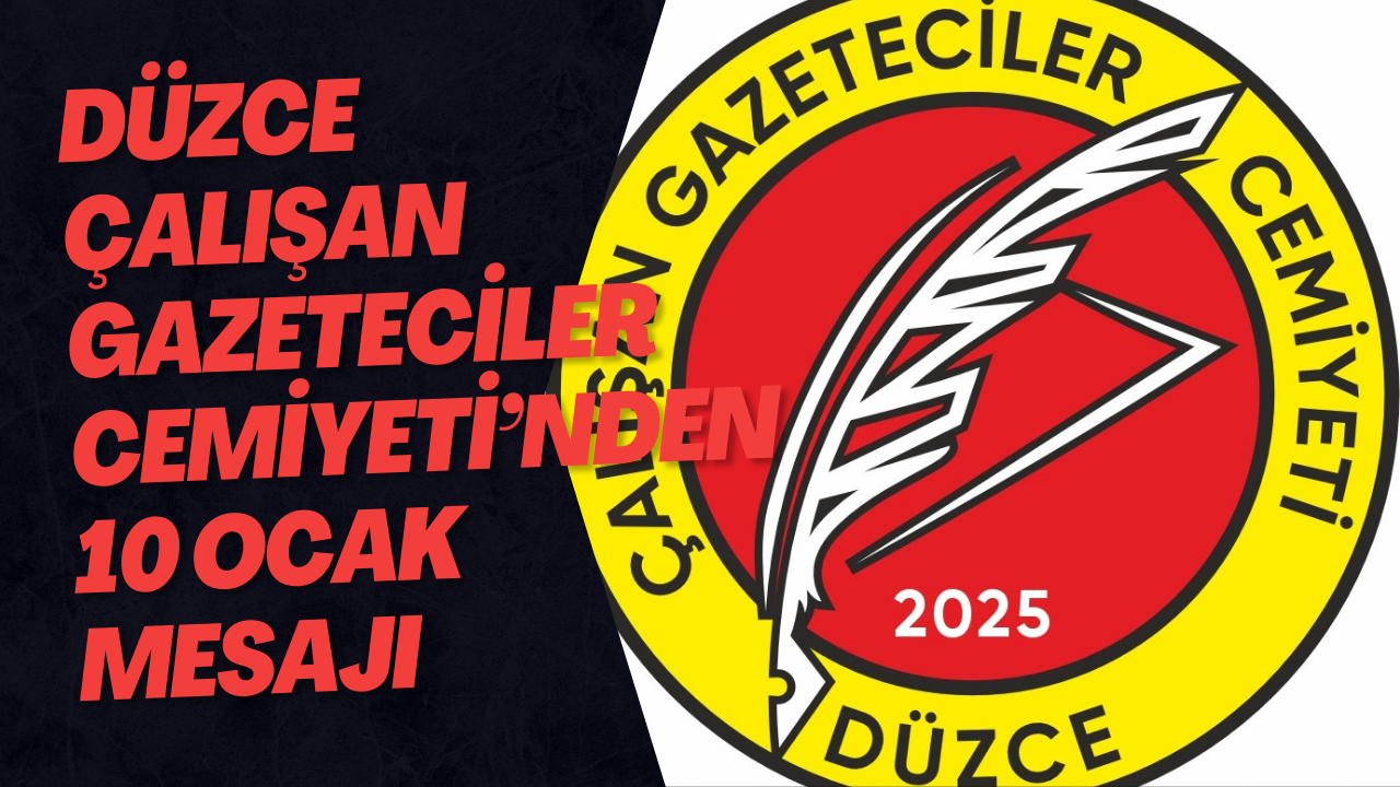 Düzce Çalışan Gazeteciler Cemiyeti’nden 10 Ocak Mesajı