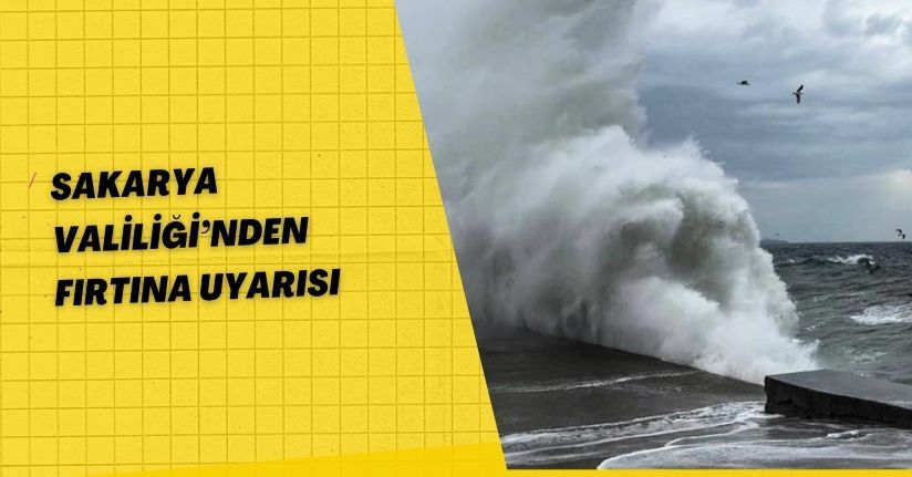 Sakarya Valiliği’nden fırtına uyarısı