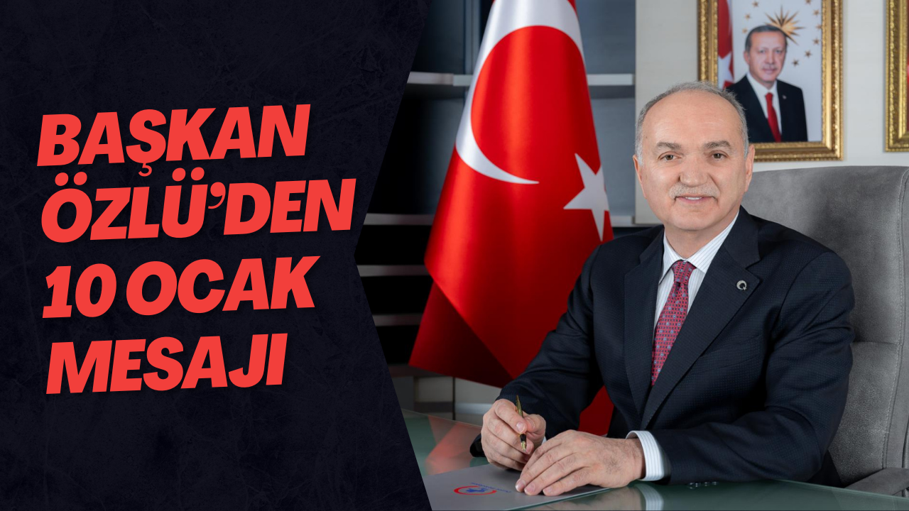 Başkan Özlü’den 10 Ocak Mesajı