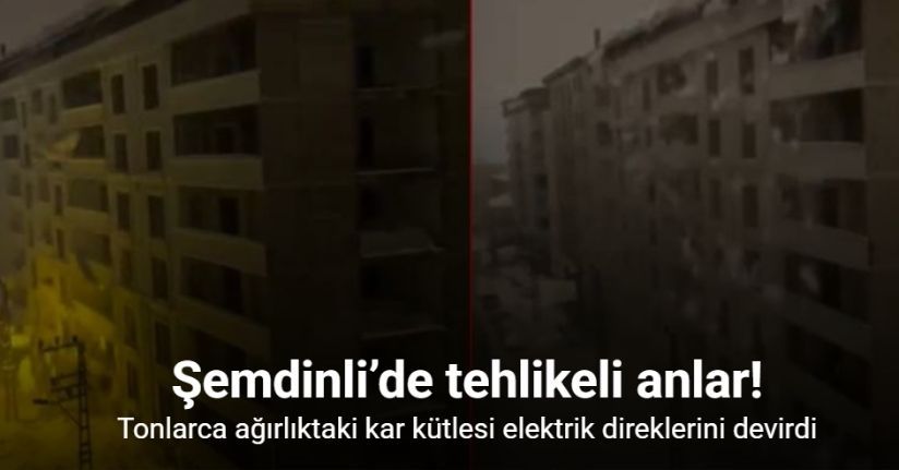 Şemdinli’de tonlarca ağırlıktaki kar kütlesi elektrik direklerini devirdi