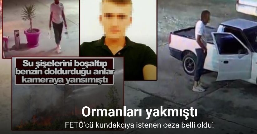 FETÖ’cü kundakçı hakkında savcılık 15 yıl hapis cezası istedi