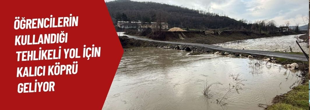 Öğrencilerin Kullandığı Tehlikeli Yol İçin Kalıcı Köprü Geliyor