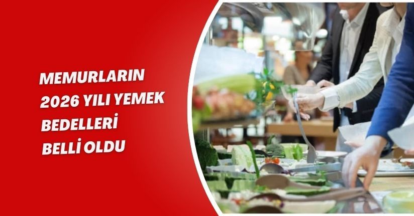Memurların 2026 Yılı Yemek Bedelleri Belli Oldu