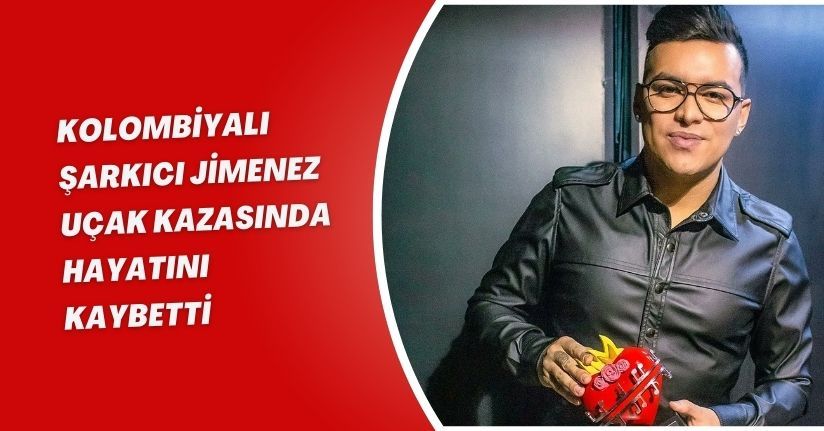 Kolombiyalı şarkıcı Jimenez, uçak kazasında hayatını kaybetti