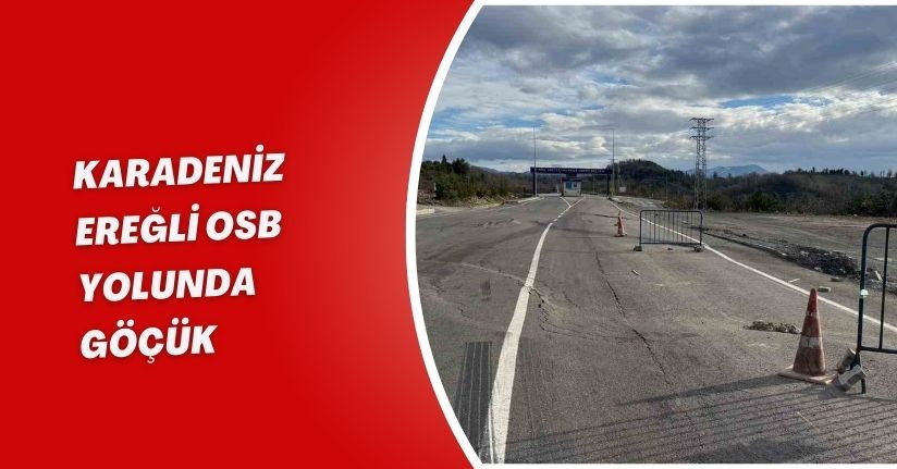 Karadeniz Ereğli OSB yolunda göçük