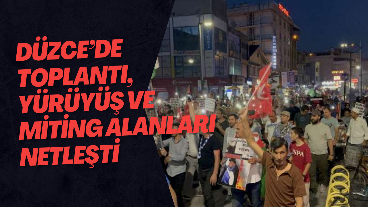 Düzce’de Toplantı, Yürüyüş ve Miting Alanları Netleşti
