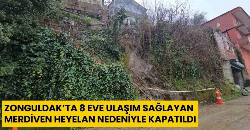 Zonguldak’ta 8 eve ulaşım sağlayan merdiven heyelan nedeniyle kapatıldı