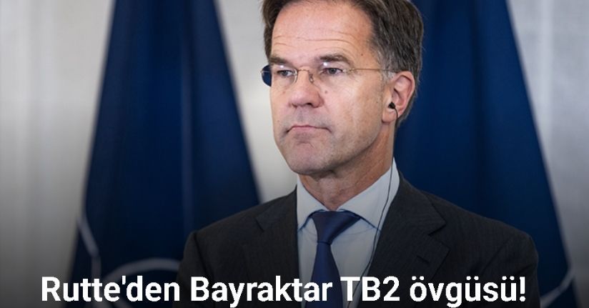 NATO Genel Sekreteri Rutte'den Bayraktar TB2 SİHA’lara övgü