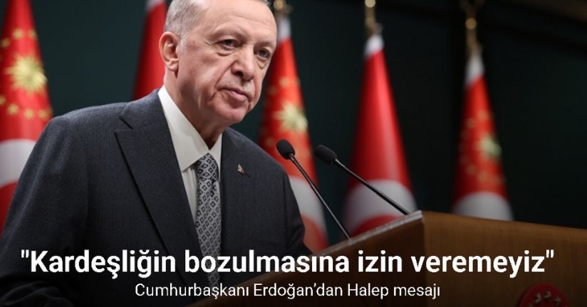 Cumhurbaşkanı Erdoğan’dan Halep mesajı: 