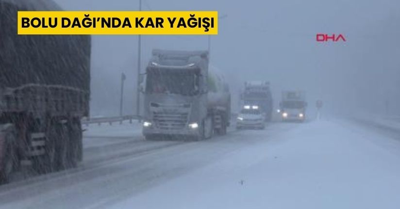 Bolu Dağı’nda kar yağışı