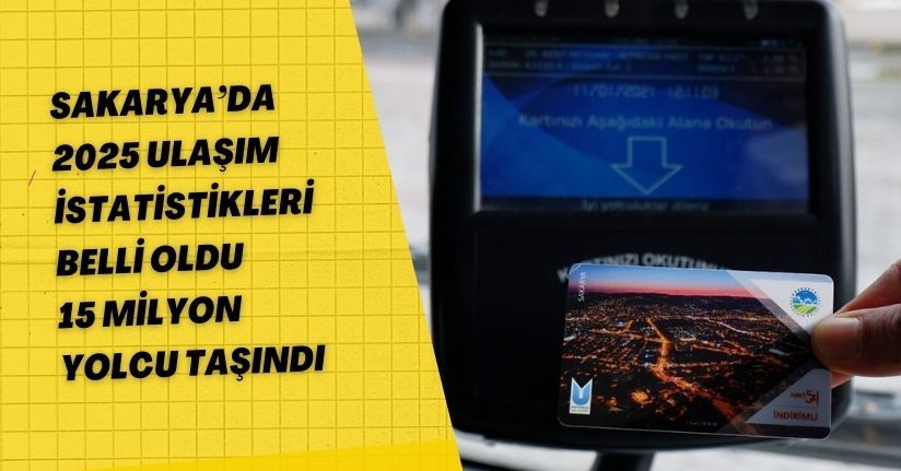 Sakarya’da 2025 ulaşım istatistikleri belli oldu: 15 milyon yolcu taşındı