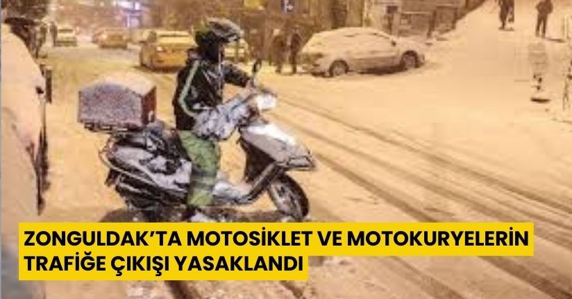 Zonguldak’ta motosiklet ve motokuryelerin trafiğe çıkışı yasaklandı