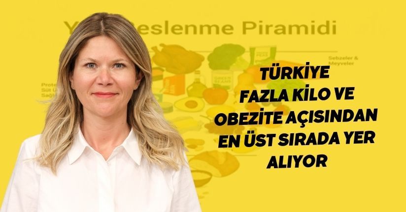Türkiye, fazla kilo ve obezite açısından en üst sırada yer alıyor