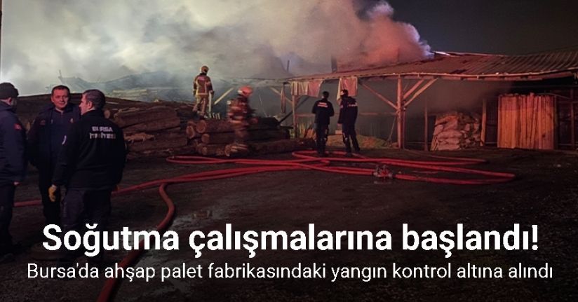 Bursa'da ahşap palet fabrikasındaki yangın kontrol altına alındı