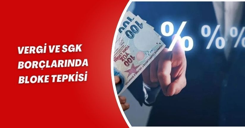 Vergi ve SGK Borçlarında Bloke Tepkisi