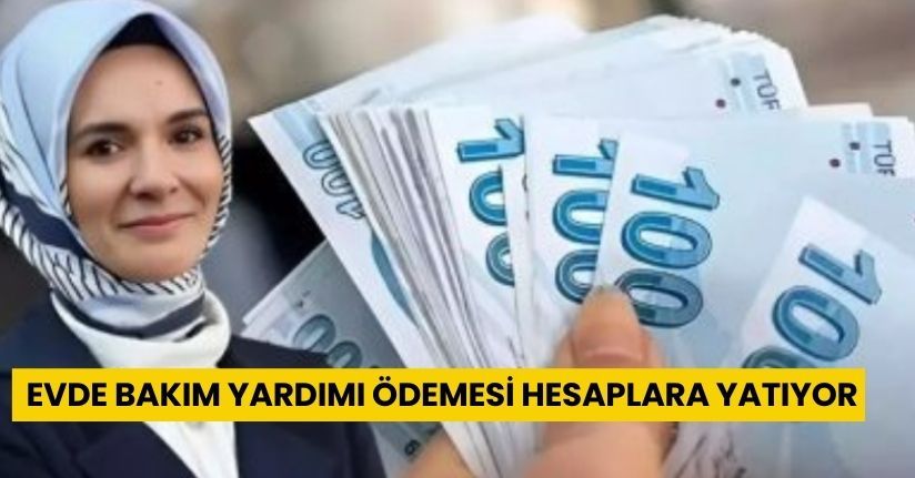Evde Bakım Yardımı ödemesi hesaplara yatıyor