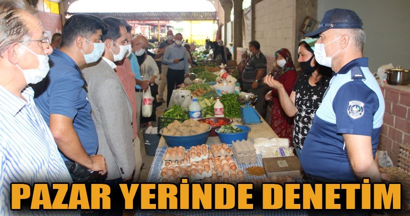 Pazar yerinde denetim yapıldı