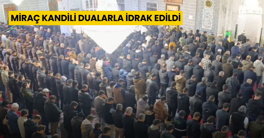 Miraç Kandili dualarla idrak edildi