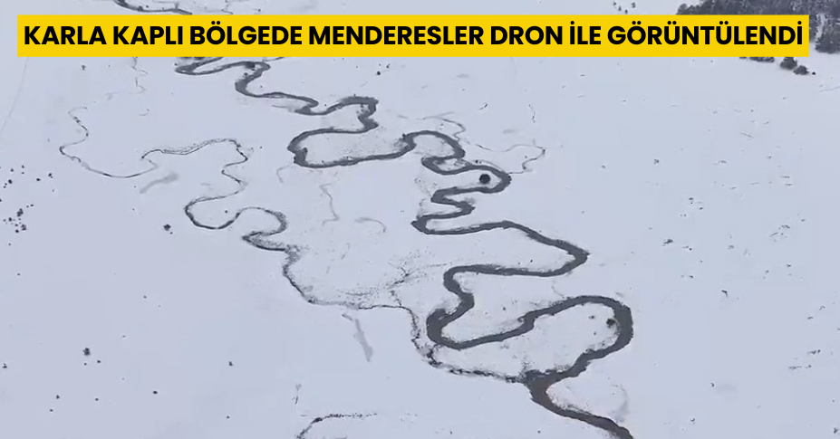 Karla kaplı bölgede menderesler dron ile görüntülendi