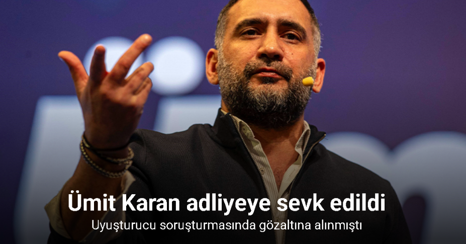 Ümit Karan adliyeye sevk edildi