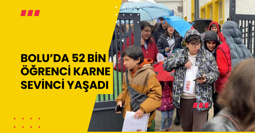  Bolu’da 52 bin öğrenci karne sevinci yaşadı
