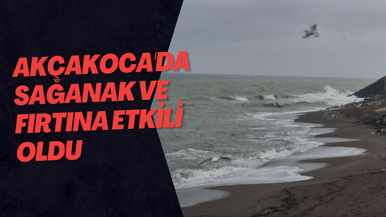 Akçakoca'da Sağanak Ve Fırtına Etkili Oldu: Dalgalar Sahili Dövdü