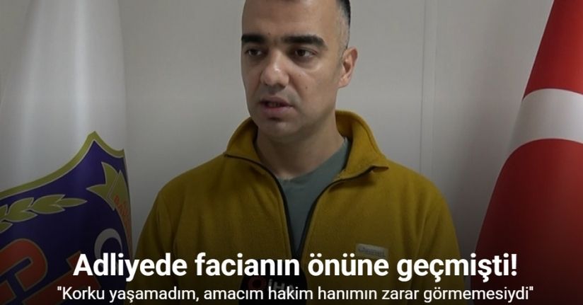 Bölge Adliye Mahkemesi’ndeki silahlı saldırıda facianın önüne geçen çaycı